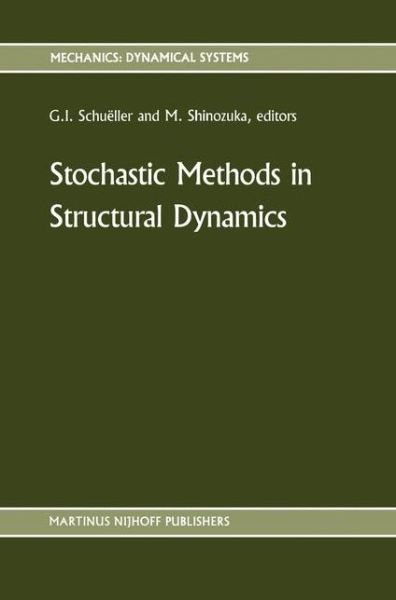 Cover for G I Schukller · Stochastic Methods in Structural Dynamics - Mechanics: Dynamical Systems (Innbunden bok) [1987 edition] (1987)