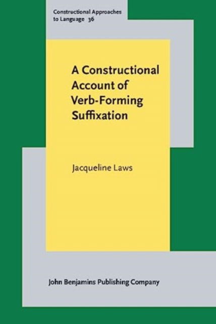 Cover for Laws, Jacqueline (University of Reading) · A Constructional Account of Verb-Forming Suffixation - Constructional Approaches to Language (Hardcover Book) (2023)