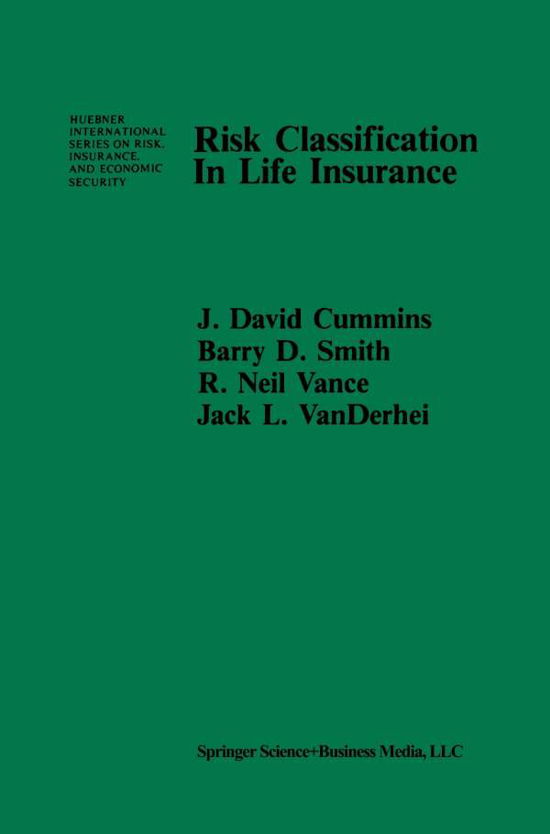 Cover for J David Cummins · Risk Classification in Life Insurance - Huebner International Series on Risk, Insurance and Economic Security (Paperback Book) [Softcover reprint of the original 1st ed. 1983 edition] (2010)
