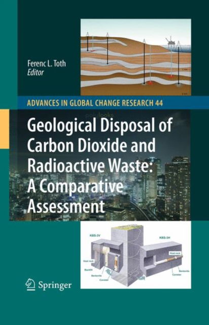 Ferenc L. Toth · Geological Disposal of Carbon Dioxide and Radioactive Waste: A Comparative Assessment - Advances in Global Change Research (Innbunden bok) (2011)