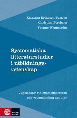 Cover for Eriksson Barajas Katarina · Systematiska litteraturstudier i utbildningsvetenskap : vägledning vid examensarbeten och vetenskapliga artiklar (Hardcover Book) (2013)