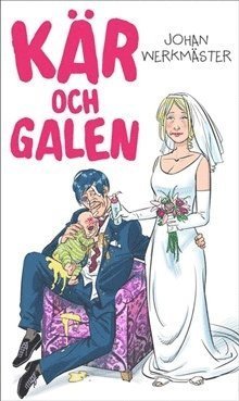 Cover for Johan Werkmäster · Kär och galen (Buch) (2012)