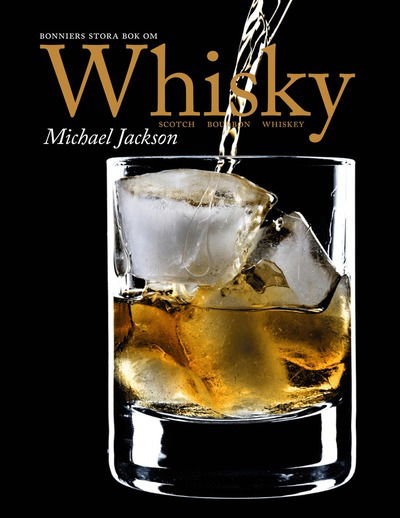 Bonniers stora bok om whisky - Michael Jackson - Books - Bonnier Fakta - 9789174242119 - May 17, 2011