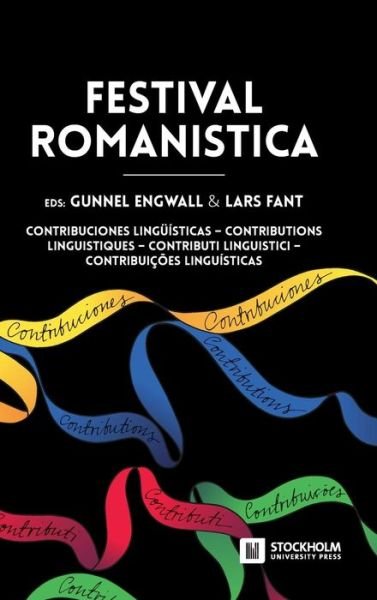 Festival Romanistica: Contribuciones lingu&#776; isticas - Contributions linguistiques - Contributi linguistici - Contribuicoes linguisticas. - Gunnel Engwall - Böcker - Stockholm University Press - 9789176350119 - 29 maj 2015