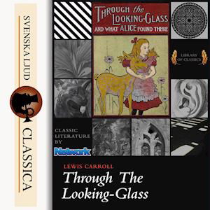 Through the looking-glass and what Alice found there - Lewis Carrol - Lydbok - Svenska Ljud Classica - 9789176392119 - 4. januar 2015