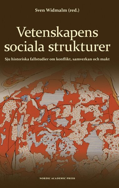 Cover for Nina Wormbs · Vetenskapens sociala strukturer : sju historiska fallstudier om konflikt, samverkan och makt (Gebundesens Buch) (2008)