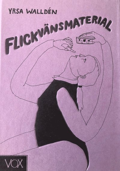 Cover for Yrsa Walldén · Flickvänsmaterial (Gebundesens Buch) (2018)