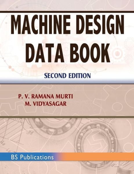 Machine Design Data Book - Ramana Murti P V - Książki - BS Publications - 9789352301119 - 1 listopada 2021