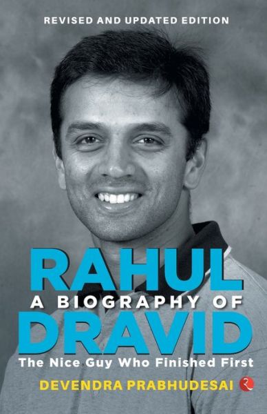 Cover for Devendra Prabhudesai · A Biography of Rahul Dravid: The Nice Guy Who Finished First (Paperback Book) (2019)