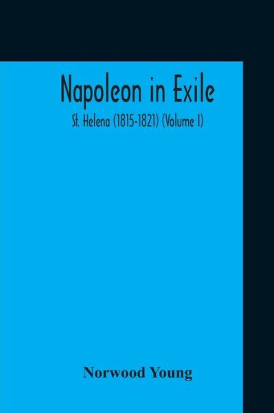 Napoleon In Exile - Norwood Young - Bücher - Alpha Edition - 9789354211119 - 2. November 2020