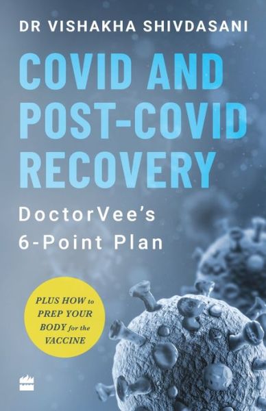 Cover for Dr Vishakha Shivdasani · COVID and Post-COVID Recovery: DoctorVee's 6-Point Plan (Paperback Book) (2021)