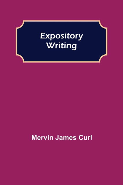 Cover for Mervin James Curl · Expository Writing (Paperback Book) (2021)