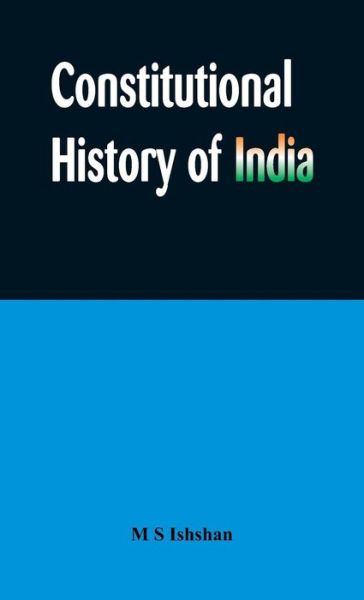 Cover for M S Ishshan · Constitutional History of India (Hardcover Book) (2015)