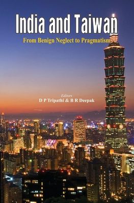 Cover for B. R. Deepak · India and Taiwan from Benign Neglect to Pragmatism (Paperback Book) (2016)