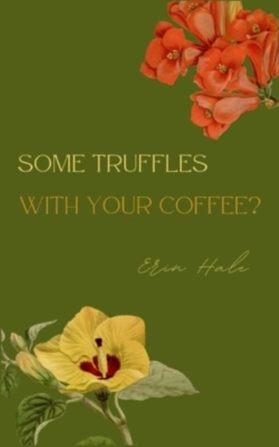 Some truffles with your coffee? - Erin Hale - Kirjat - Libresco Feeds Private Limited - 9789395223119 - maanantai 11. syyskuuta 2023