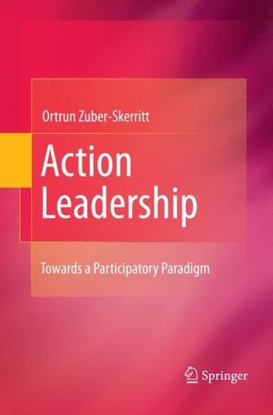Cover for Ortrun Zuber-Skerritt · Action Leadership: Towards a Participatory Paradigm (Paperback Book) [2011 edition] (2014)
