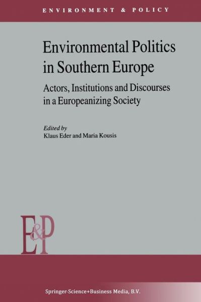 Cover for K Eder · Environmental Politics in Southern Europe: Actors, Institutions and Discourses in a Europeanizing Society - Environment &amp; Policy (Paperback Book) [Softcover reprint of the original 1st ed. 2001 edition] (2012)