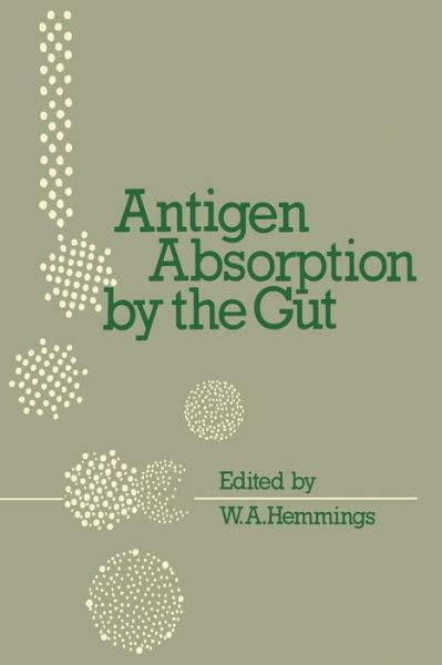 Cover for W a Hemmings · Antigen Absorption by the Gut (Paperback Book) [Softcover reprint of the original 1st ed. 1978 edition] (2012)