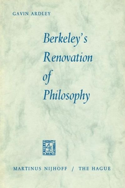 Berkeley's Renovation of Philosophy - Gavin Ardley - Books - Springer - 9789401182119 - 1968