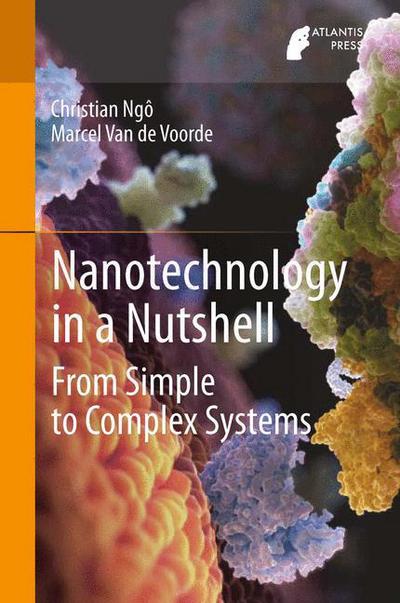 Cover for Christian Ngo · Nanotechnology in a Nutshell: From Simple to Complex Systems (Hardcover Book) [2014 edition] (2014)