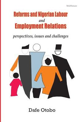 Reforms and Nigerian Labour and Employment Relations - Dafe Otobo - Książki - Malthouse Press - 9789789497119 - 8 sierpnia 2016