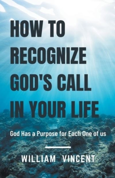 Cover for William Vincent · How to Recognize God's Call in Your Life: God Has a Purpose for Each One of us (Paperback Book) (2021)