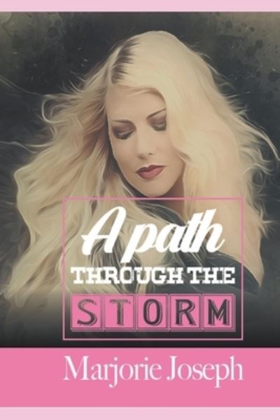 A Path Through the Storm - Marjorie Joseph - Books - Little French eBooks - 9798201883119 - July 4, 2021