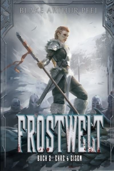 Cover for Blake Arthur Peel · Ehre &amp; Eisen: Ein LitRPG / GameLit-Wikinger-Abenteuer - Frostwelt (Paperback Bog) (2022)
