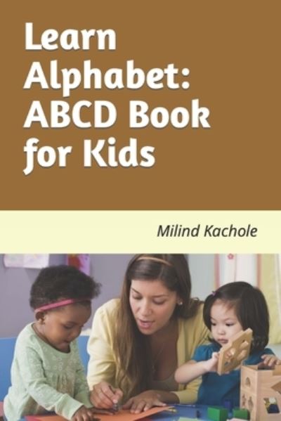 Cover for Milind Kachole · Learn Alphabet: ABCD book for Kids (Paperback Book) (2021)