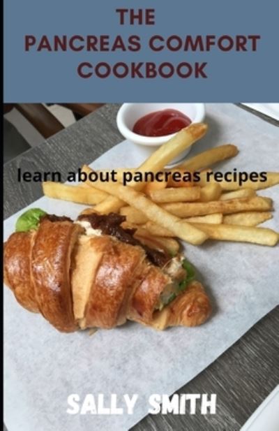 Cover for Sally Smith · The Pancreas Comfort Cookbook: learn about pancreas recipes (Paperback Book) (2021)