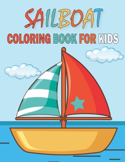 Sailboat Coloring Book For Kids: Collection of 50+ Amazing SailBoats Coloring Pages - Rr Publications - Bøger - Independently Published - 9798482350119 - 22. september 2021