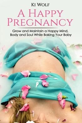 Cover for Ki Wolf · A Happy Pregnancy (Paperback Book) (2020)