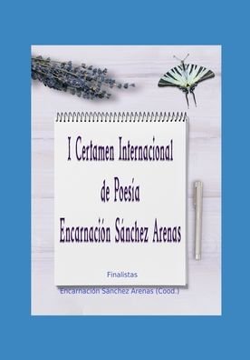 Cover for Encarnación Sánchez Arenas (Coord ) · I Certamen Internacional de Poesia Encarnacion Sanchez Arenas (Paperback Bog) (2020)
