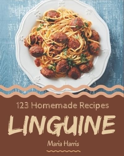 Cover for Maria Harris · 123 Homemade Linguine Recipes (Pocketbok) (2020)