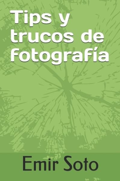 Cover for Emir Soto · Tips y trucos de fotografia (Paperback Book) (2020)