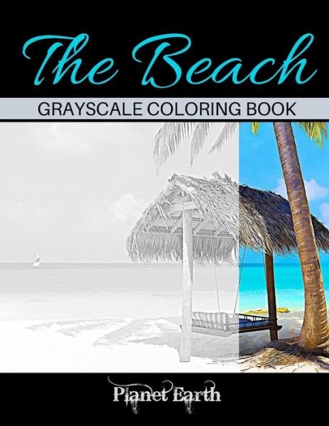 The Beach Grayscale Coloring Book - Planet Earth - Books - Independently Published - 9798602536119 - January 22, 2020