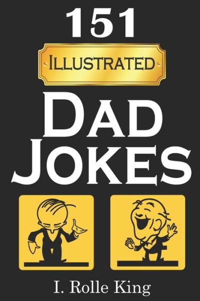 151 Dad Jokes - I Rolle King - Bøger - Independently Published - 9798607263119 - 2. februar 2020