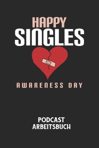 Cover for Podcast Planer · HAPPY SINGLES AWARENESS DAY - Podcast Arbeitsbuch (Paperback Bog) (2020)