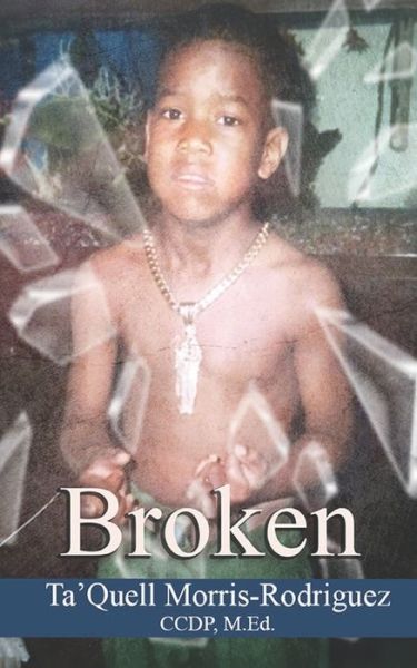 Broken - Ta'quell Morris-Rodriguez - Bücher - Independently Published - 9798640383119 - 26. April 2020