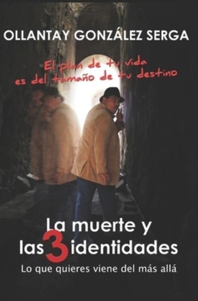 Cover for Ollantay Gonzalez Serga · La muerte y las 3 identidades (Taschenbuch) (2020)