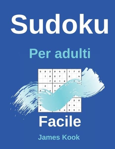 Facile Sudoku per adulti - James Kook - Boeken - Independently Published - 9798647959119 - 22 mei 2020