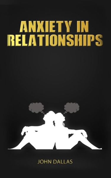 Cover for John Dallas · Anxiety In Relationship (Paperback Book) (2020)