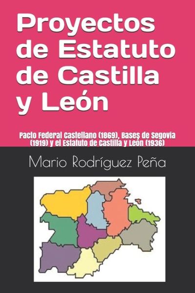 Cover for Mario Rodriguez Pena · Proyectos de Estatuto de Castilla y Leon: Pacto Federal Castellano (1869), Bases de Segovia (1919) y el Estatuto de Castilla y Leon (1936) (Taschenbuch) (2020)