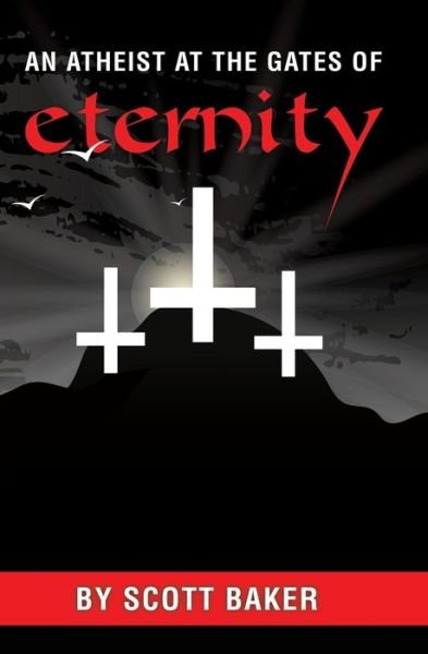 Cover for Scott Baker · An Atheist at the Gates of Eternity (Paperback Book) (2020)