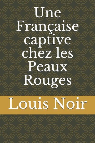 Cover for Louis Noir · Une Francaise captive chez les Peaux Rouges (Taschenbuch) (2020)