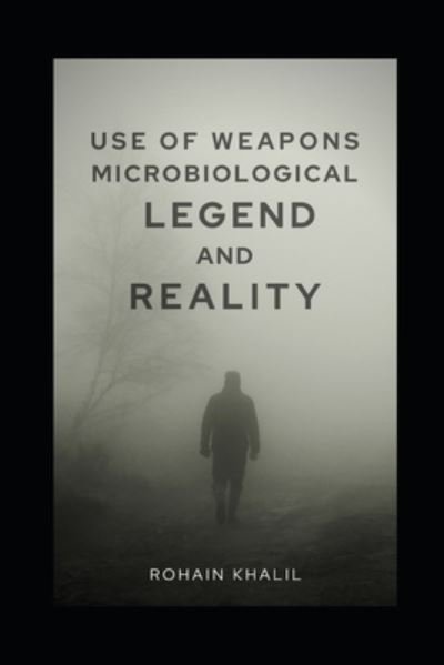 Cover for Rohain Khalil · Use Of Weapons Microbiological Legend And Reality (Pocketbok) (2020)