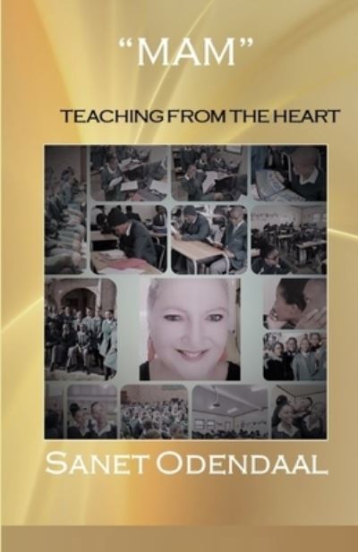 "mam" - Teaching from the Heart - Sanet Odendaal - Kirjat - Independently Published - 9798706346119 - maanantai 8. helmikuuta 2021