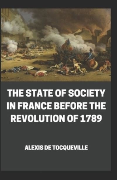 Cover for Alexis De Tocqueville · The State of Society in France Before the Revolution of 1789 (Pocketbok) (2021)