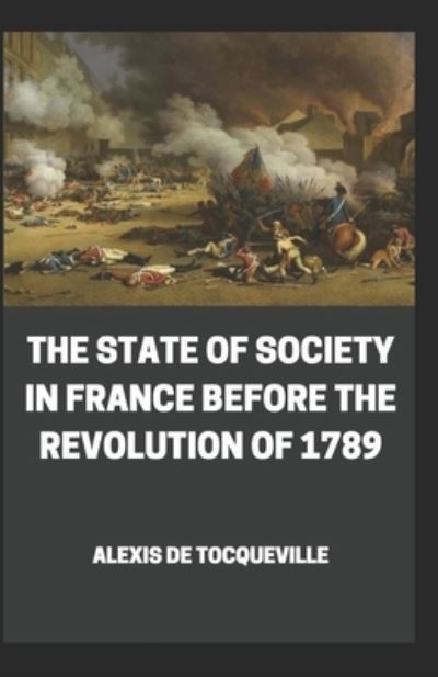 Cover for Alexis De Tocqueville · The State of Society in France Before the Revolution of 1789 (Taschenbuch) (2021)