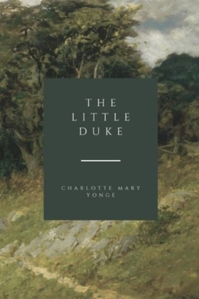The Little Duke - Charlotte Mary Yonge - Livros - Independently Published - 9798727194119 - 24 de março de 2021